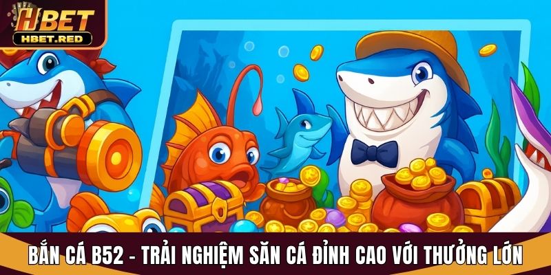 bắn cá B52