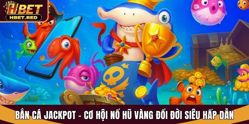 bắn cá Jackpot