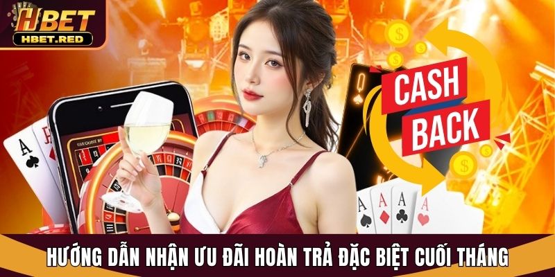 Hoàn Trả Đặc Biệt Cuối Tháng Hbet - Nhận Thưởng Hấp Dẫn Cực Đã hoàn trả đặc biệt cuối tháng