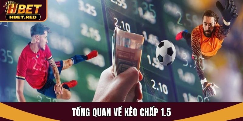 Tổng quan về kèo chấp 1.5