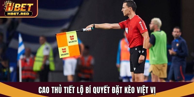 Kèo Việt Vị Bóng Đá - Giải Mã Tips Chơi Hiệu Quả Tại Hbet kèo việt vị