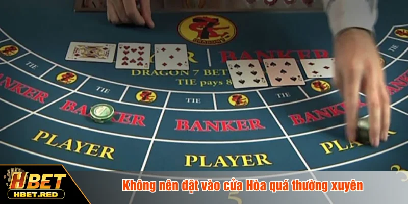 Không nên đặt vào cửa Hòa quá thường xuyên