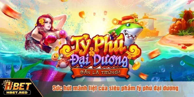 Tỷ Phú Đại Dương - Game Slot Săn Thưởng Hấp Dẫn Tỷ phú đại dương thuộc dòng slot chủ đề đại dương