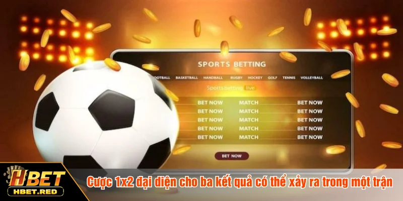 Cược 1x2 đại diện cho ba kết quả có thể xảy ra trong một trận