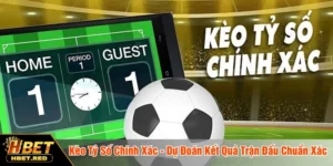 Kèo tỷ số chính xác