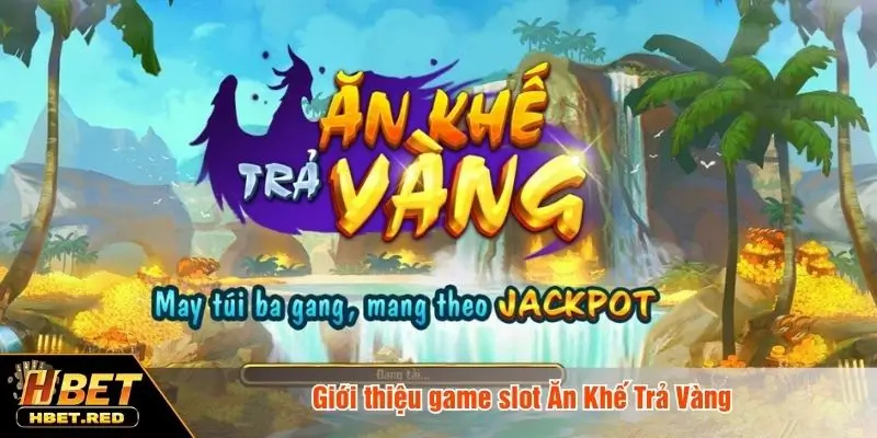 Giới thiệu game slot Ăn Khế Trả Vàng